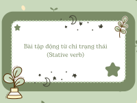 Bài tập động từ chỉ trạng thái (Stative verb)
